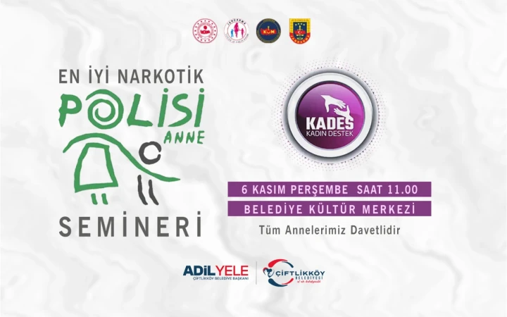 ÇİFTLİKKÖY’DE NARKOTİK ANNE VE KADES SEMİNERİ 6 KASIM’DA